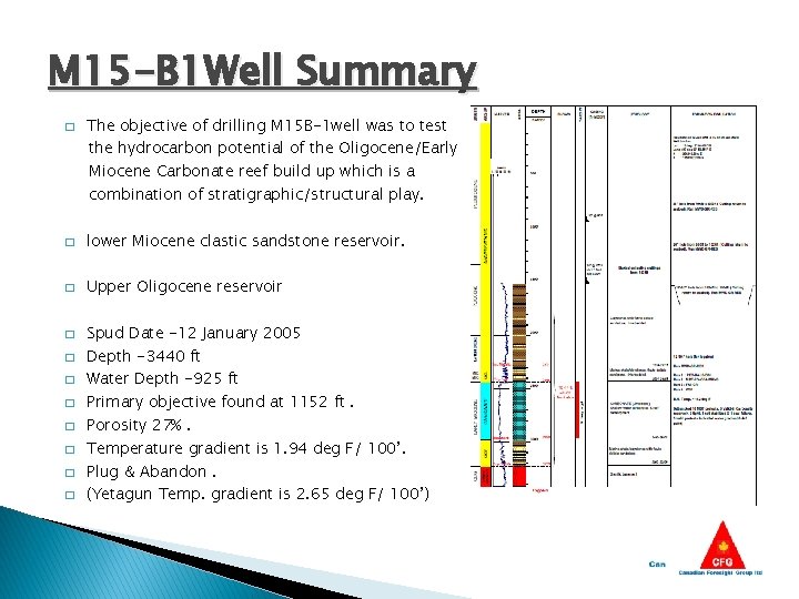 M 15 -B 1 Well Summary � The objective of drilling M 15 B-1