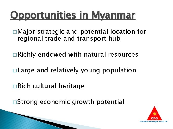 Opportunities in Myanmar � Major strategic and potential location for regional trade and transport