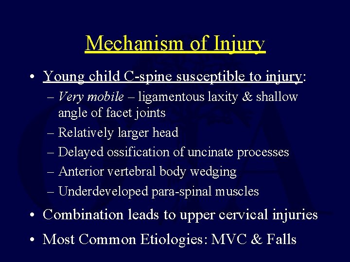 Mechanism of Injury • Young child C-spine susceptible to injury: – Very mobile –