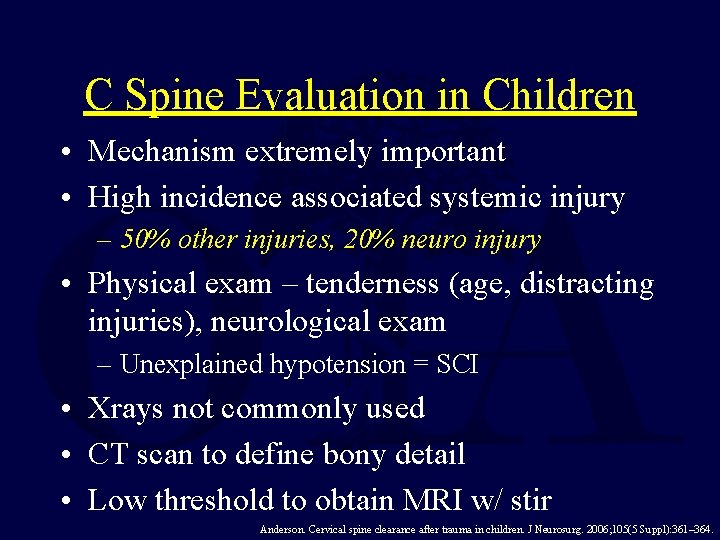 C Spine Evaluation in Children • Mechanism extremely important • High incidence associated systemic