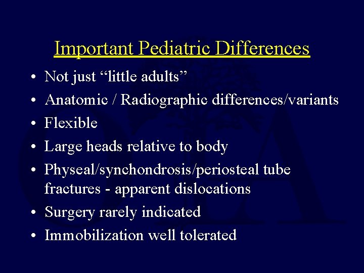 Important Pediatric Differences • • • Not just “little adults” Anatomic / Radiographic differences/variants