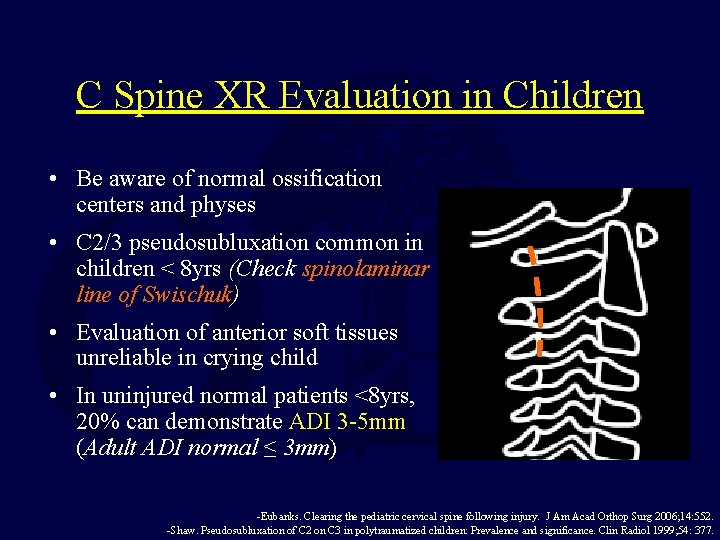 C Spine XR Evaluation in Children • Be aware of normal ossification centers and