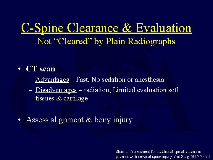 C-Spine Clearance & Evaluation Not “Cleared” by Plain Radiographs • CT scan – Advantages