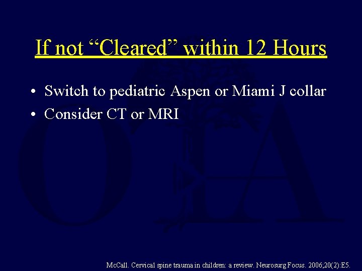 If not “Cleared” within 12 Hours • Switch to pediatric Aspen or Miami J