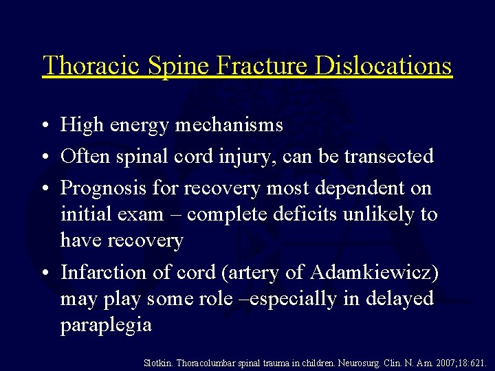 Thoracic Spine Fracture Dislocations • High energy mechanisms • Often spinal cord injury, can