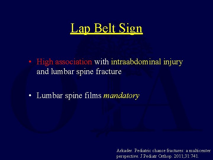 Lap Belt Sign • High association with intraabdominal injury and lumbar spine fracture •