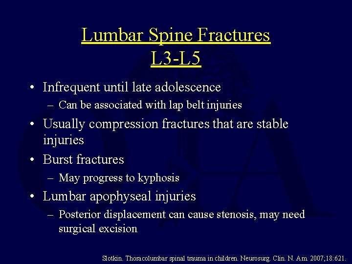 Lumbar Spine Fractures L 3 -L 5 • Infrequent until late adolescence – Can