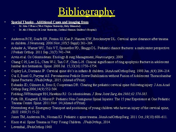 Bibliography • Special Thanks - Additional Cases and imaging from: – – • •