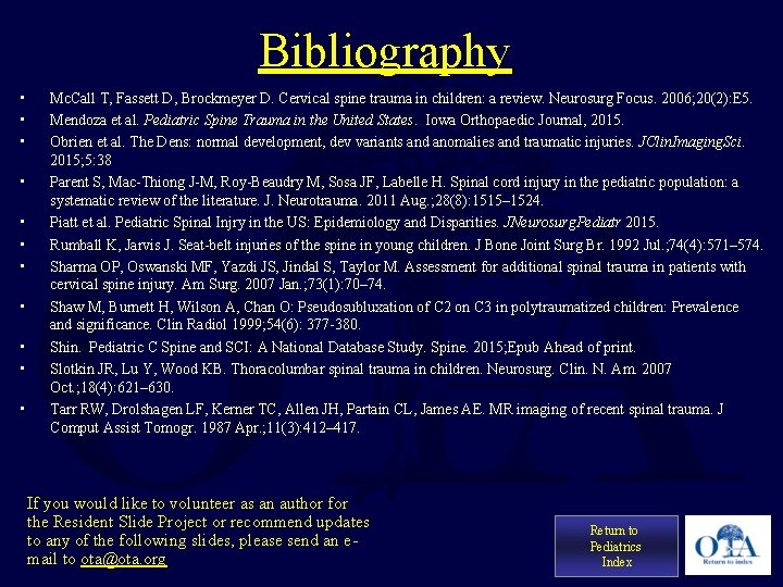 Bibliography • • • Mc. Call T, Fassett D, Brockmeyer D. Cervical spine trauma