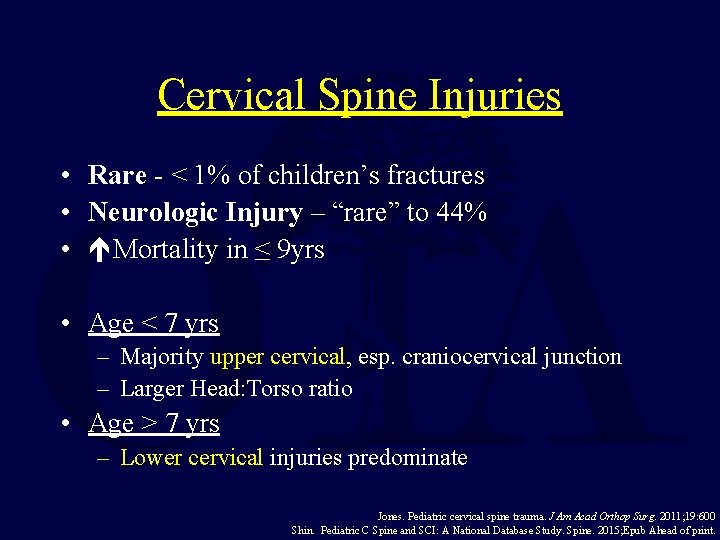 Cervical Spine Injuries • Rare - < 1% of children’s fractures • Neurologic Injury