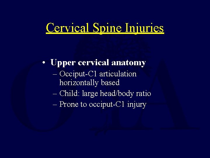 Cervical Spine Injuries • Upper cervical anatomy – Occiput-C 1 articulation horizontally based –