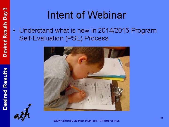 • Understand what is new in 2014/2015 Program Self-Evaluation (PSE) Process Desired Results