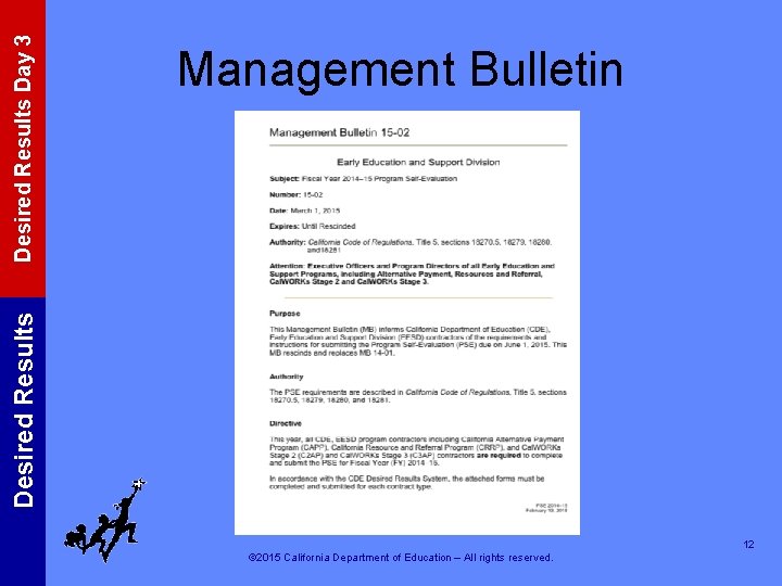 Desired Results Day 3 Desired Results Management Bulletin 12 © 2015 California Department of