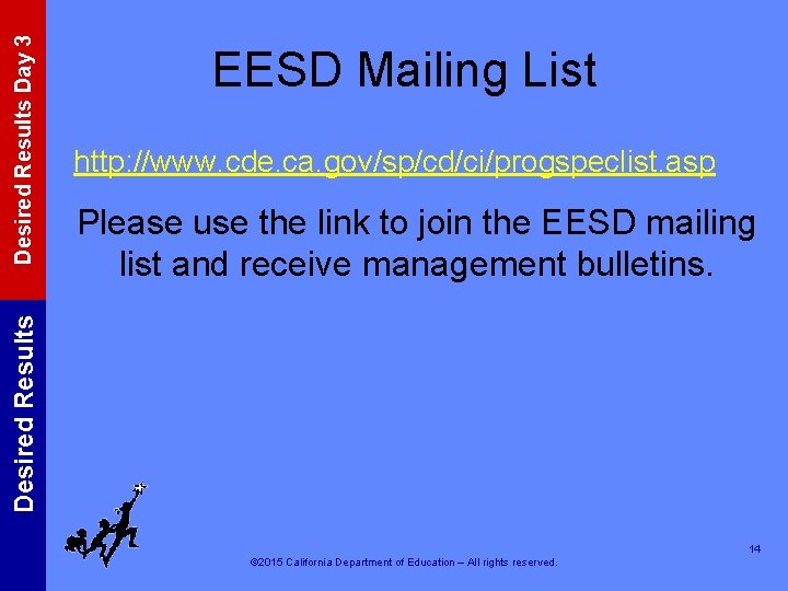 http: //www. cde. ca. gov/sp/cd/ci/progspeclist. asp Please use the link to join the EESD