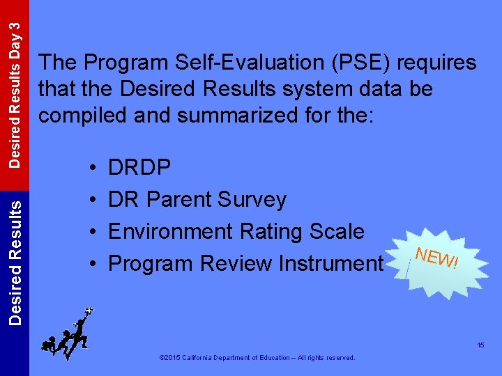 Desired Results Day 3 Desired Results The Program Self-Evaluation (PSE) requires that the Desired