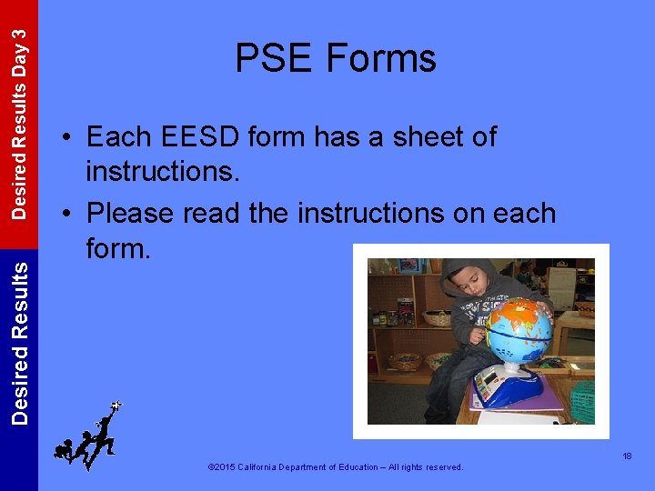 Desired Results Day 3 Desired Results PSE Forms • Each EESD form has a