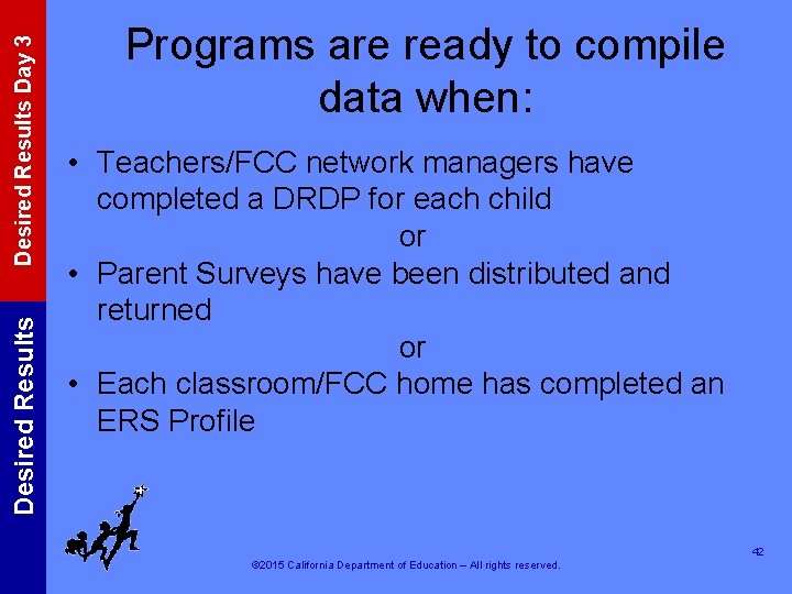 Desired Results Day 3 Desired Results Programs are ready to compile data when: •