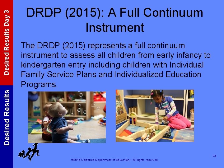 The DRDP (2015) represents a full continuum instrument to assess all children from early