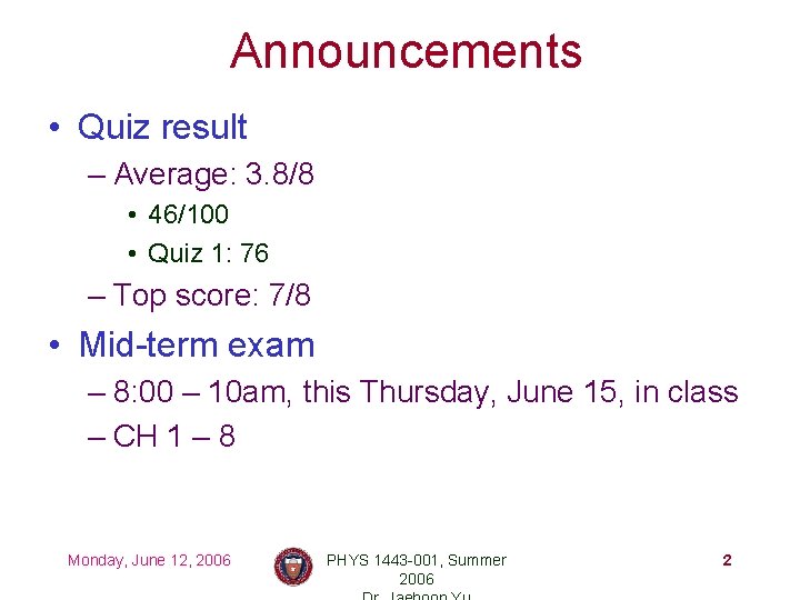 Announcements • Quiz result – Average: 3. 8/8 • 46/100 • Quiz 1: 76