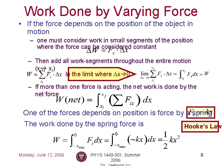 Work Done by Varying Force • If the force depends on the position of