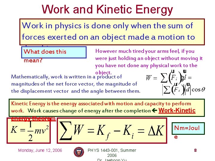 Work and Kinetic Energy Work in physics is done only when the sum of