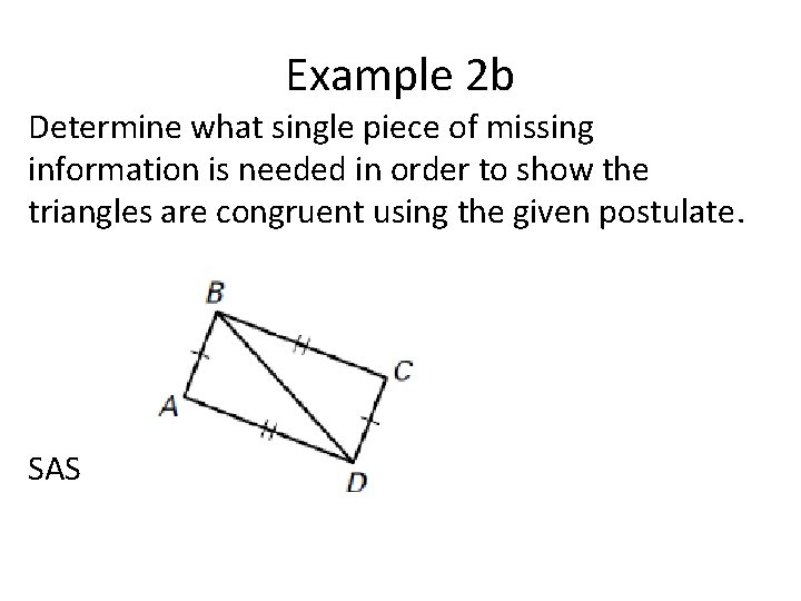 Example 2 b Determine what single piece of missing information is needed in order