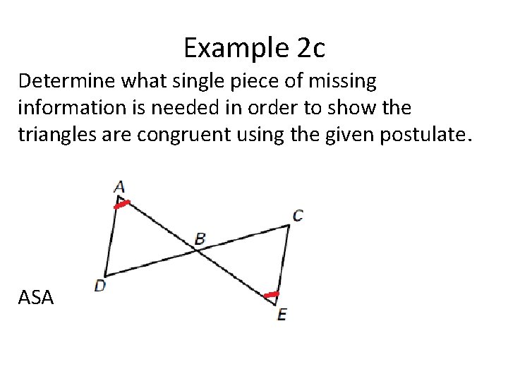 Example 2 c Determine what single piece of missing information is needed in order