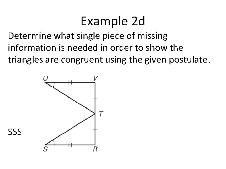Example 2 d Determine what single piece of missing information is needed in order