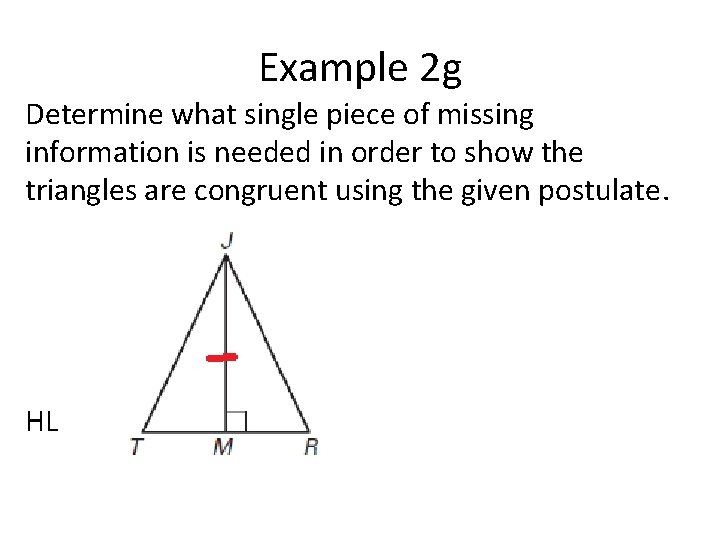 Example 2 g Determine what single piece of missing information is needed in order