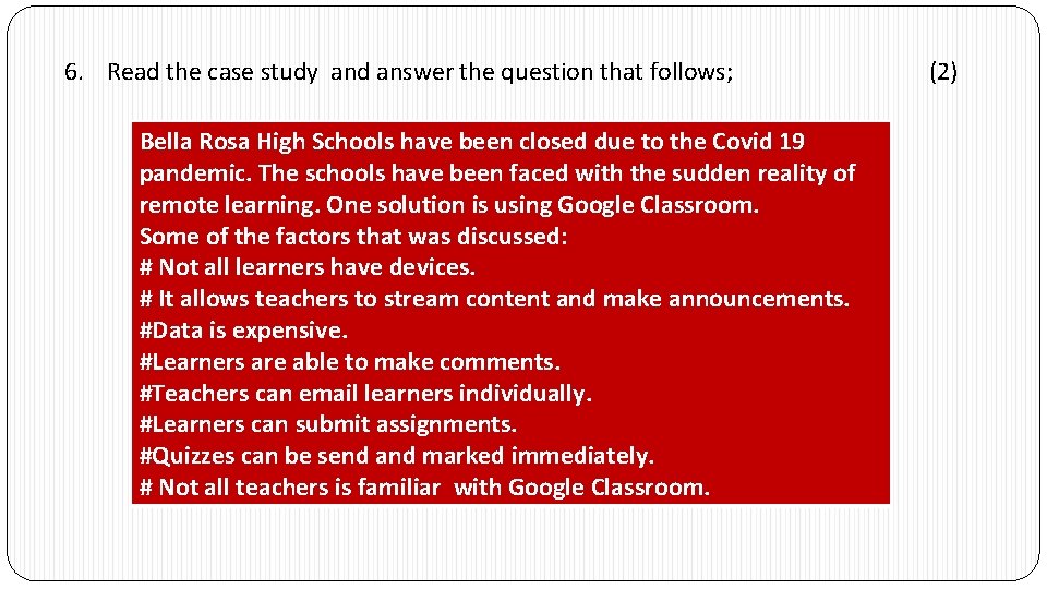 6. Read the case study and answer the question that follows; Bella Rosa High