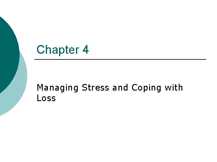 Chapter 4 Managing Stress and Coping with Loss 