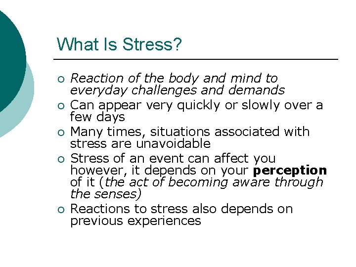 What Is Stress? ¡ ¡ ¡ Reaction of the body and mind to everyday