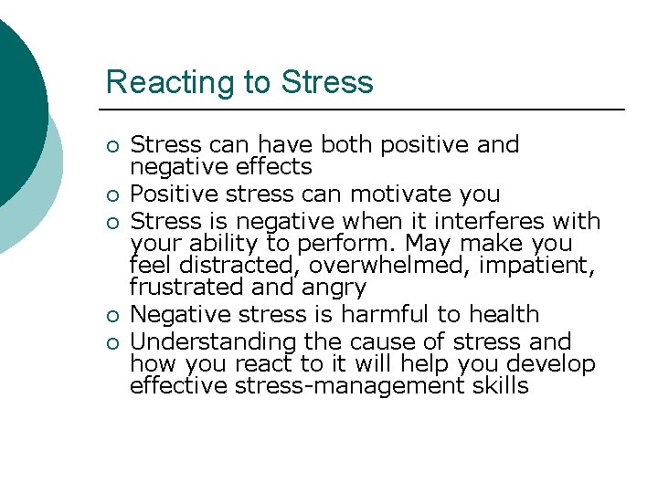 Reacting to Stress ¡ ¡ ¡ Stress can have both positive and negative effects