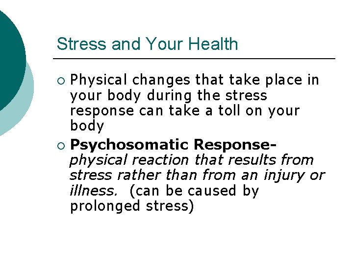 Stress and Your Health Physical changes that take place in your body during the