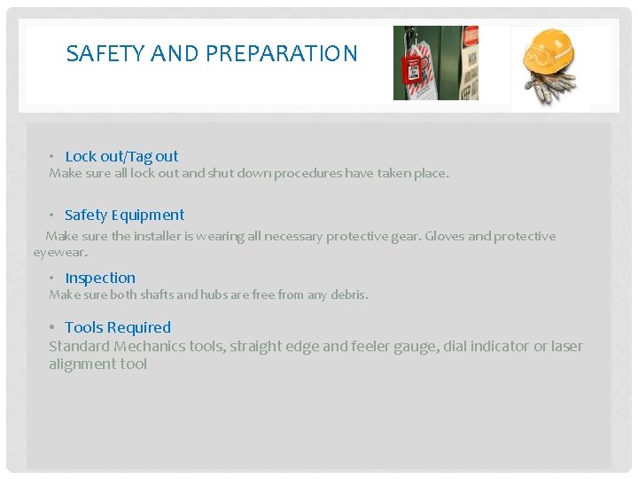 SAFETY AND PREPARATION • Lock out/Tag out Make sure all lock out and shut