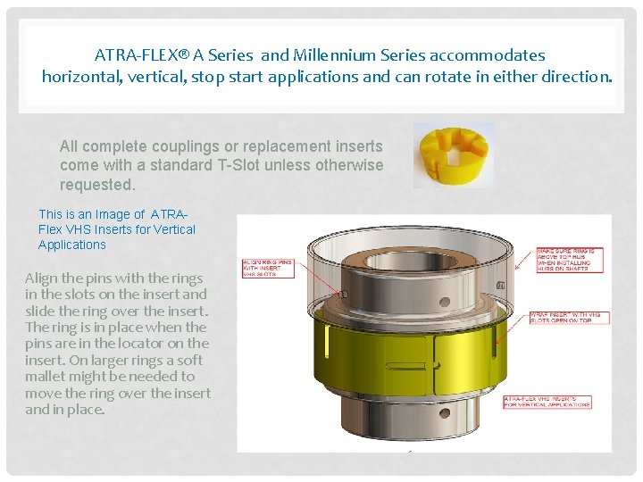 ATRA-FLEX® A Series and Millennium Series accommodates horizontal, vertical, stop start applications and can