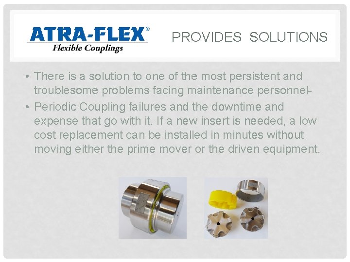 PROVIDES SOLUTIONS • There is a solution to one of the most persistent and