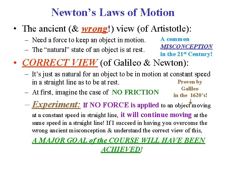 Newton’s Laws of Motion • The ancient (& wrong!) view (of Artistotle): – Need