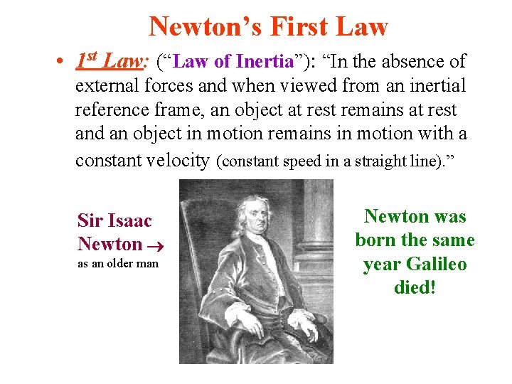 Newton’s First Law • 1 st Law: (“Law of Inertia”): “In the absence of