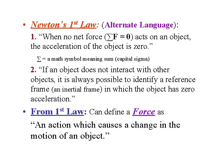  • Newton’s 1 st Law: (Alternate Language): 1. “When no net force (∑F