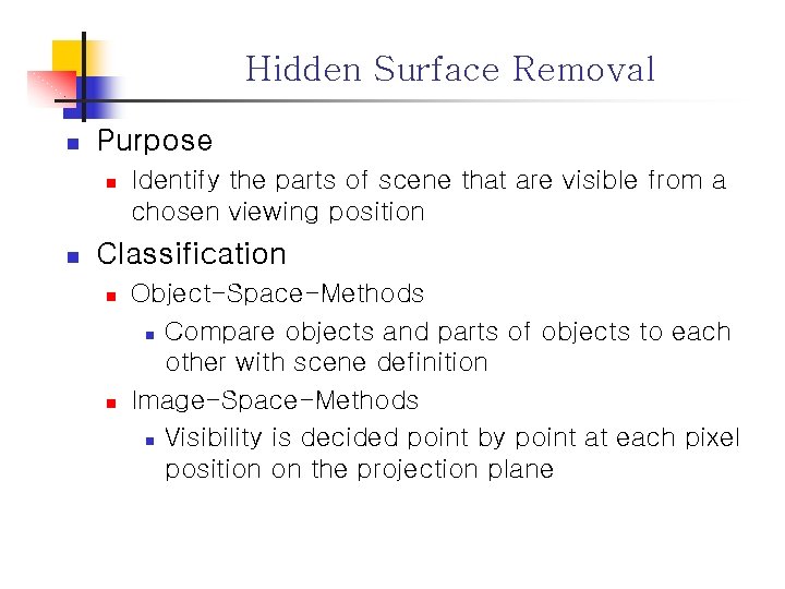 Hidden Surface Removal n Purpose n n Identify the parts of scene that are