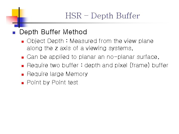 HSR – Depth Buffer n Depth Buffer Method n n n Object Depth :