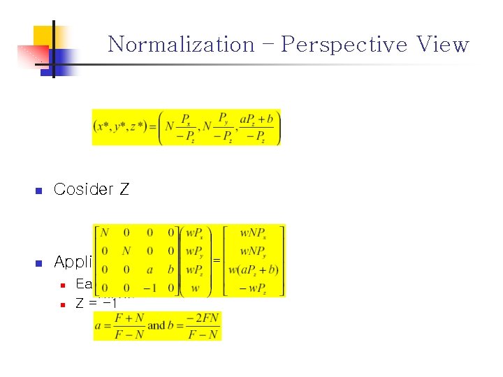 Normalization – Perspective View n Cosider Z n Applied CCV n n Each range