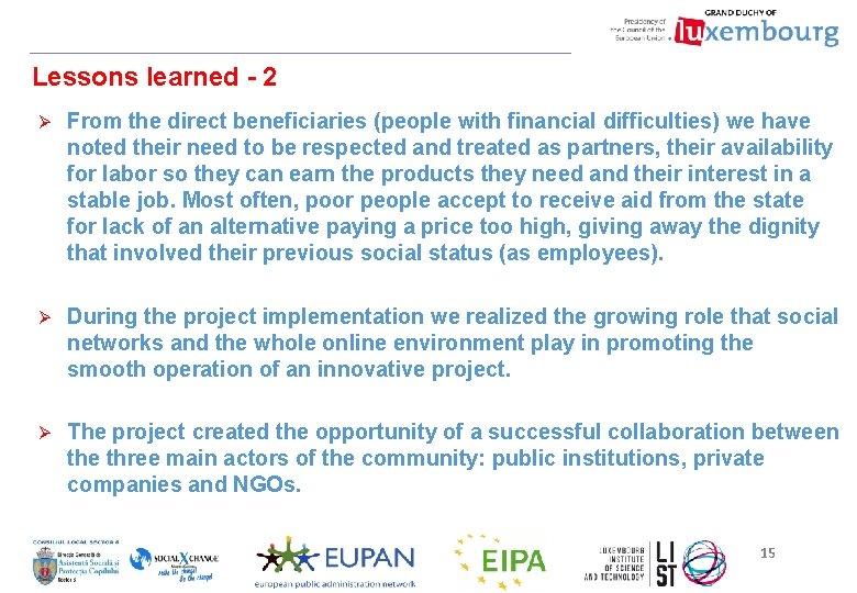 Lessons learned - 2 Ø From the direct beneficiaries (people with financial difficulties) we