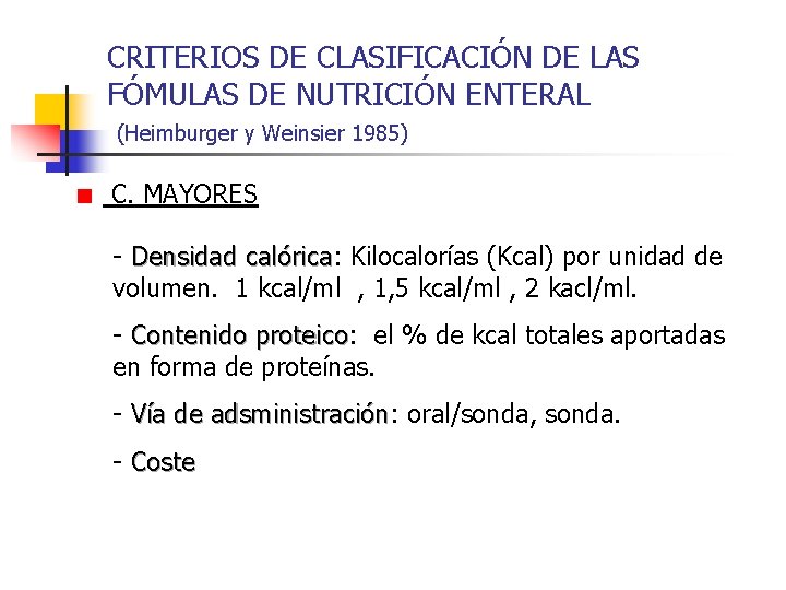 CRITERIOS DE CLASIFICACIÓN DE LAS FÓMULAS DE NUTRICIÓN ENTERAL (Heimburger y Weinsier 1985) C.