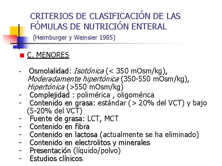 CRITERIOS DE CLASIFICACIÓN DE LAS FÓMULAS DE NUTRICIÓN ENTERAL (Heimburger y Weinsier 1985) C.