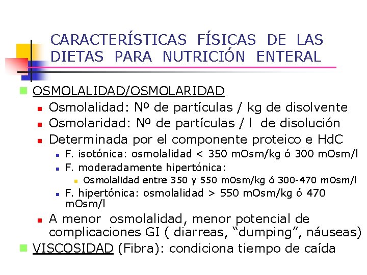 CARACTERÍSTICAS FÍSICAS DE LAS DIETAS PARA NUTRICIÓN ENTERAL n OSMOLALIDAD/OSMOLARIDAD n Osmolalidad: Nº de