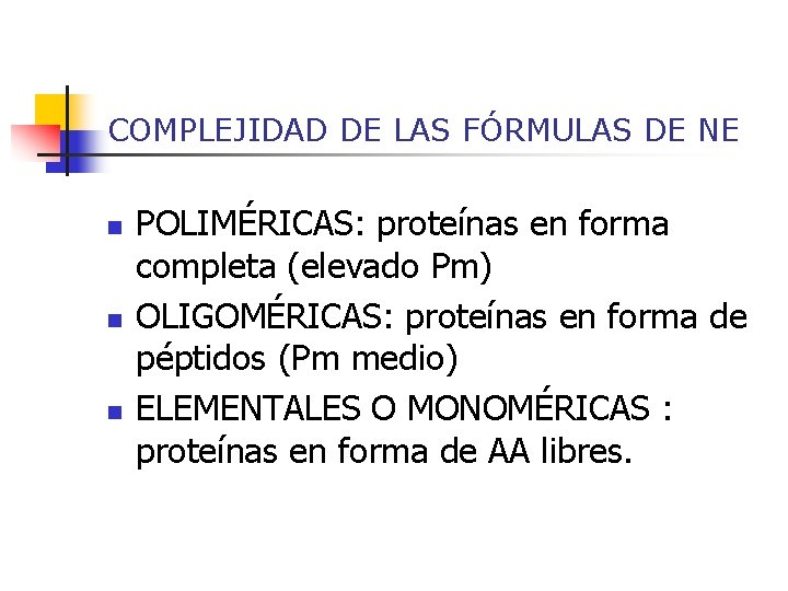 COMPLEJIDAD DE LAS FÓRMULAS DE NE n n n POLIMÉRICAS: proteínas en forma completa