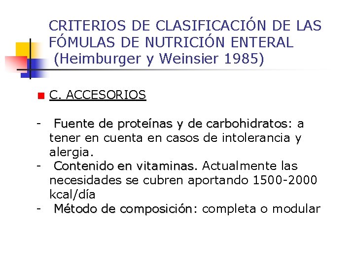 CRITERIOS DE CLASIFICACIÓN DE LAS FÓMULAS DE NUTRICIÓN ENTERAL (Heimburger y Weinsier 1985) C.