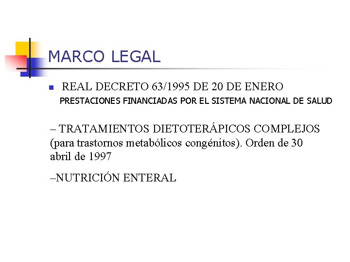 MARCO LEGAL n REAL DECRETO 63/1995 DE 20 DE ENERO PRESTACIONES FINANCIADAS POR EL